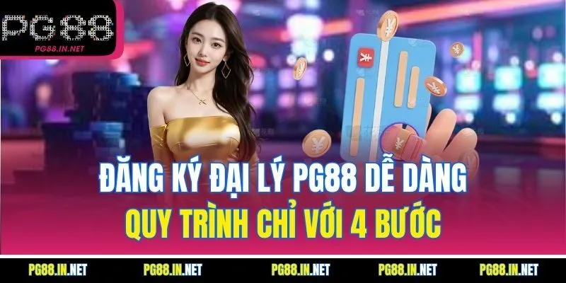 Đăng Ký Đại Lý PG88 Dễ Dàng – Quy Trình Chỉ Với 4 Bước