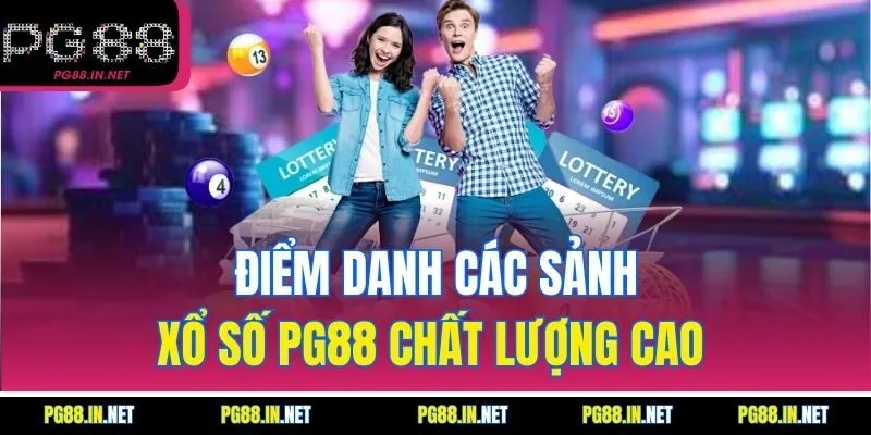 Điểm Danh Các Sảnh Xổ Số PG88 Chất Lượng Cao