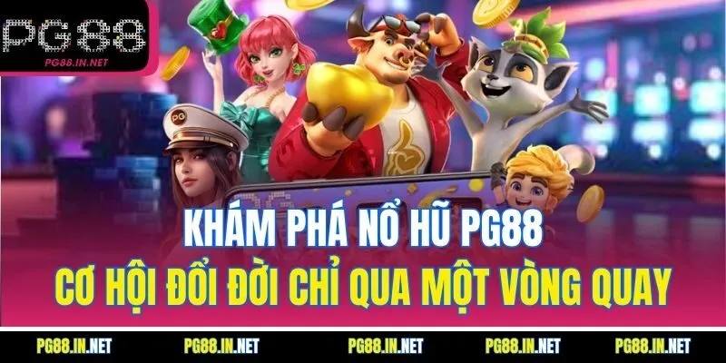Khám Phá Nổ Hũ PG88 – Cơ Hội Đổi Đời Chỉ Qua Một Vòng Quay