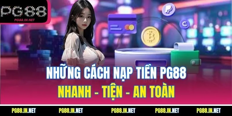 Những Cách Nạp Tiền PG88 Nhanh – Tiện – An Toàn