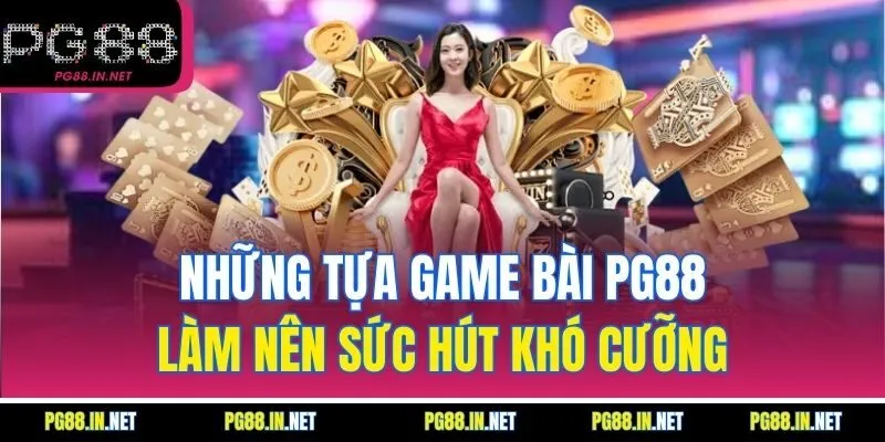 Những Tựa Game Bài PG88 Làm Nên Sức Hút Khó Cưỡng