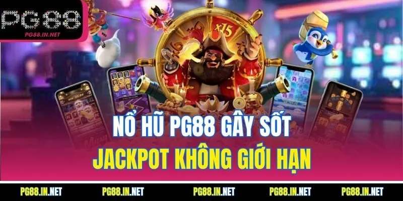 Nổ Hũ PG88 Gây Sốt – Jackpot Không Giới Hạn