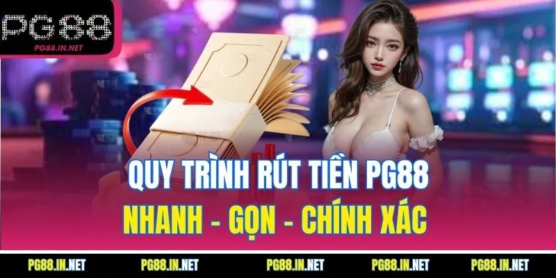 Quy Trình Rút Tiền PG88 Nhanh – Gọn – Chính Xác