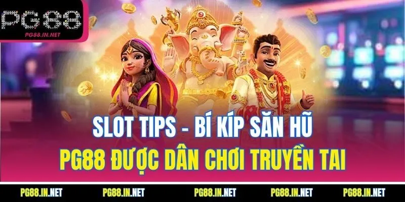Slot Tips – Bí Kíp Săn Hũ PG88 Được Dân Chơi Truyền Tai