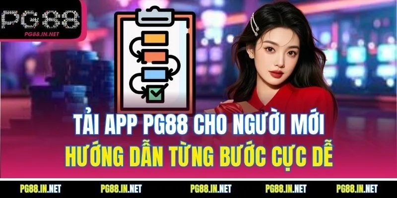 Tải App PG88 Cho Người Mới: Hướng Dẫn Từng Bước Cực Dễ