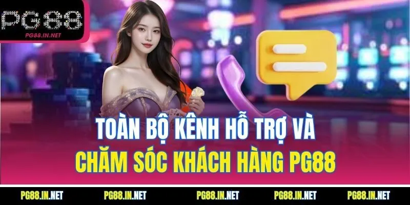 Toàn Bộ Kênh Hỗ Trợ Và Chăm Sóc Khách Hàng PG88