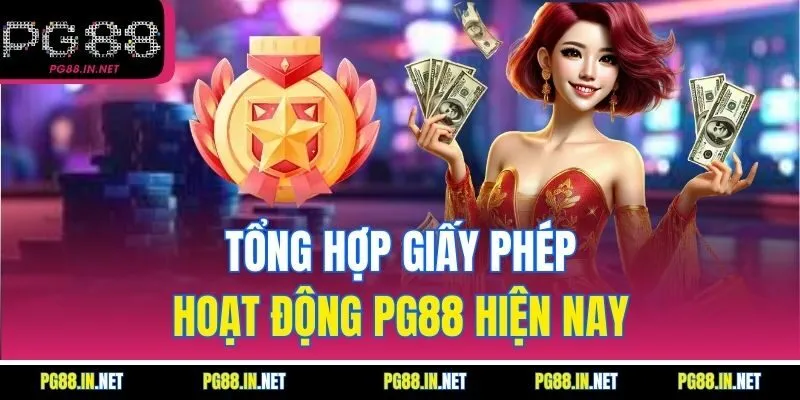 Tổng Hợp Giấy Phép Hoạt Động PG88 Hiện Nay
