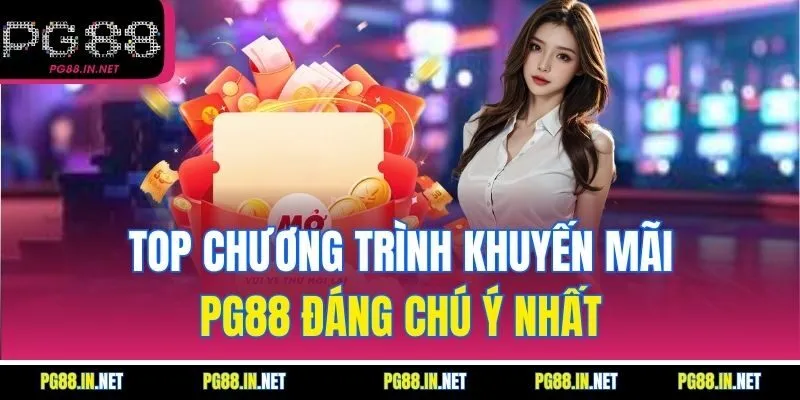Top Chương Trình Khuyến Mãi PG88 Đáng Chú Ý Nhất
